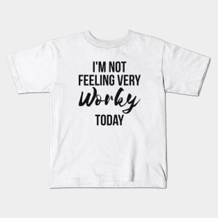 I'm Not Feeling Very Worky Today funny lazy Kids T-Shirt